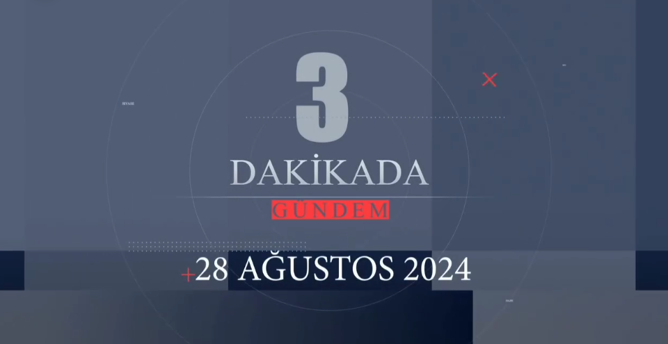 28/08/2024 Çarşamba Günün Haber Turu 