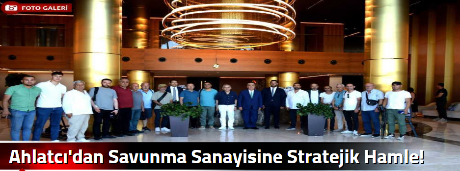  Ahlatcı'dan Savunma Sanayisine Stratejik Ham…