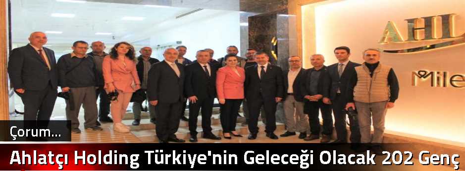 Ahlatçı Holding Türkiye'nin Geleceği 202 Genç…