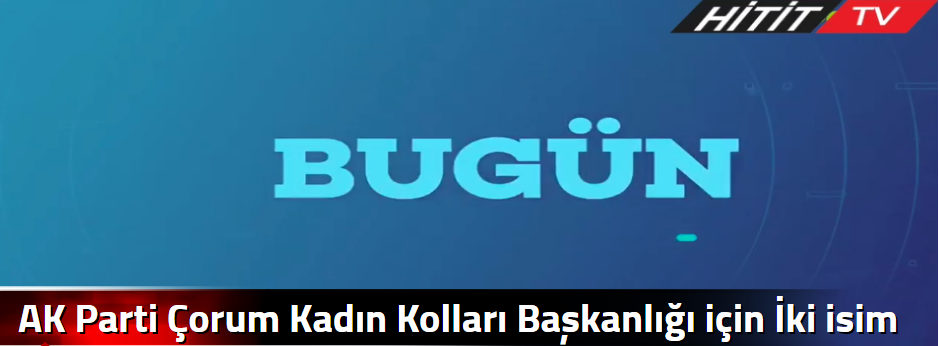 AK Parti Çorum Kadın Kolları Başkanlığı için …