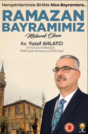 Ak Parti Çorum Milletvekili Av. Yusuf Ahlatçı…