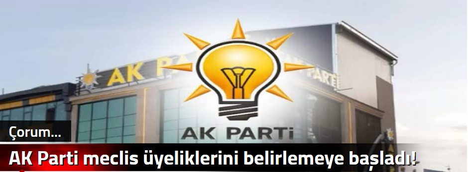 AK Parti meclis üyeliklerini belirlemeye başl…