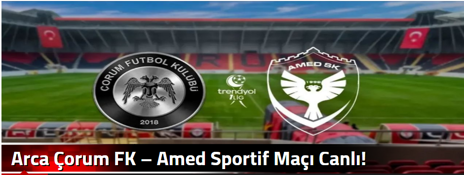 Arca Çorum FK – Amed Sportif Maçı Canlı! 