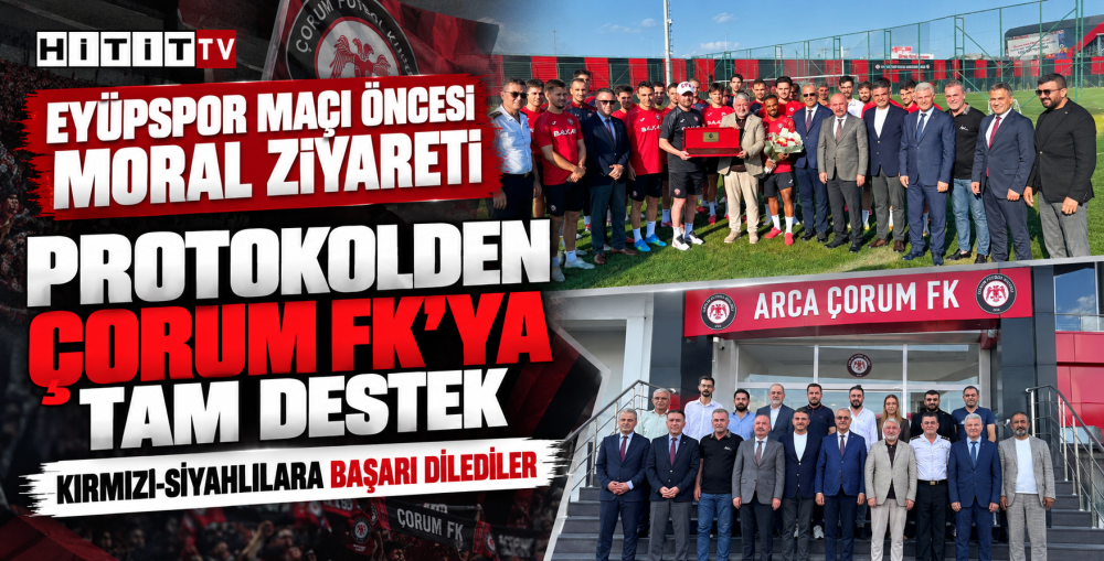 ARCA Çorum FK’ya Protokolden Moral Ziyareti