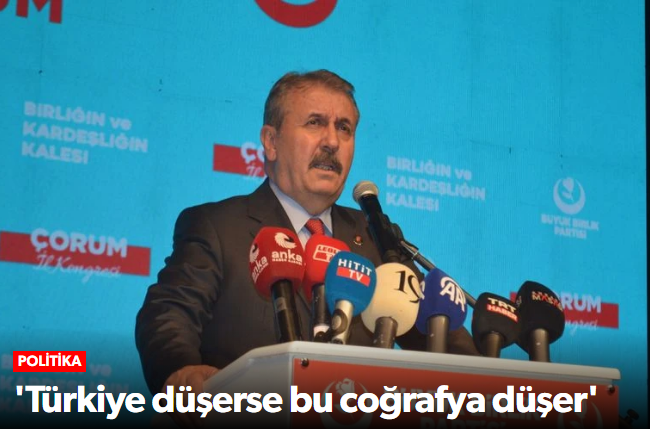 BBP Genel Başkanı Destici'den Çorum'da Dikkat…