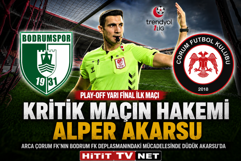 Bodrum - Çorum FK Play-Off Yarı Finalinin Hakemi Alper Akarsu