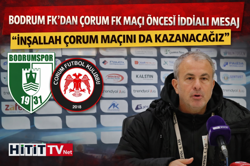 Bodrum FK’dan Çorum FK Maçı Öncesi İddialı Me…
