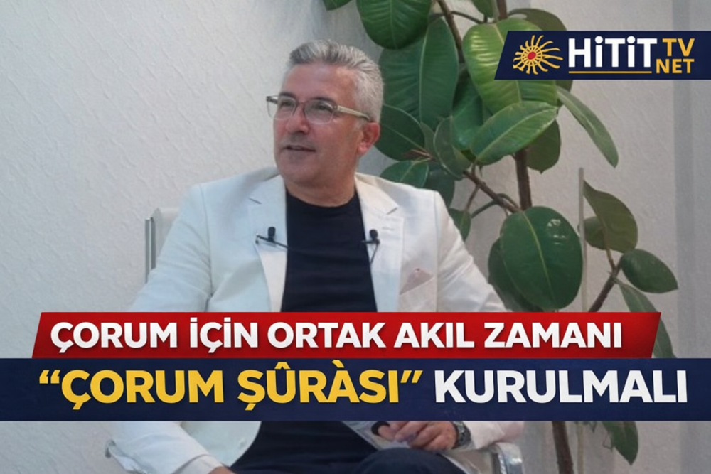 Bu Şehire Çorum Şûrâsı Kurulmalı