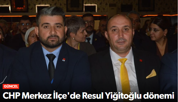CHP Çorum Merkez İlçe'de Resul Yiğitoğlu Döne…