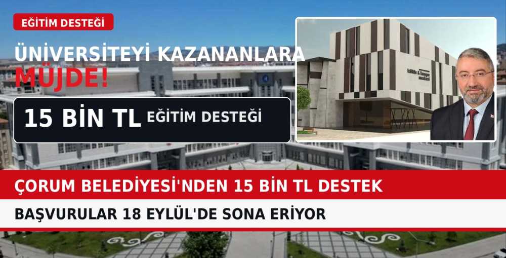 Çorum Belediyesi'nden Üniversite Öğrencilerine 15 Bin TL Eğitim Desteği