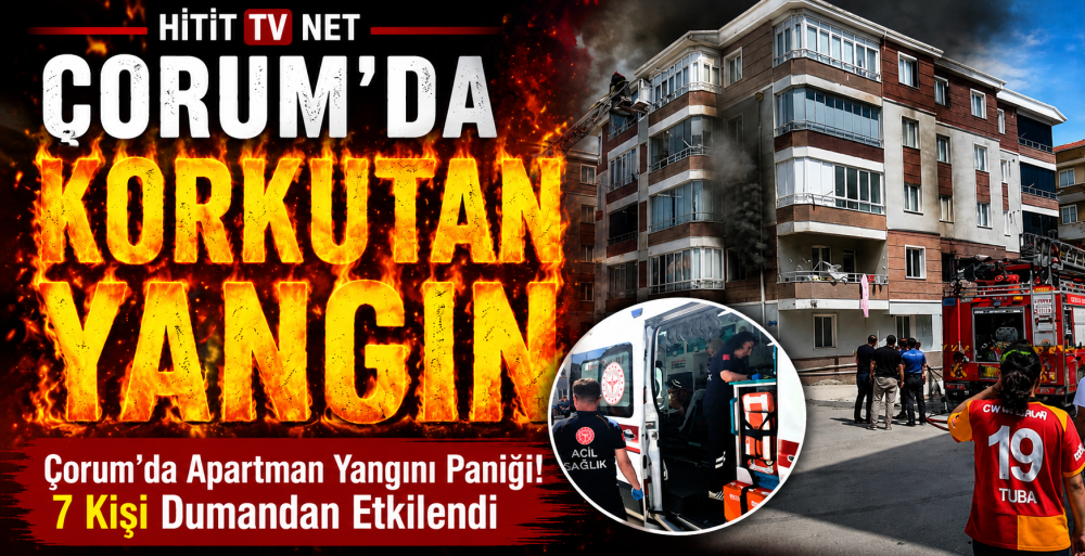 Çorum’da Apartman Yangını Paniği!