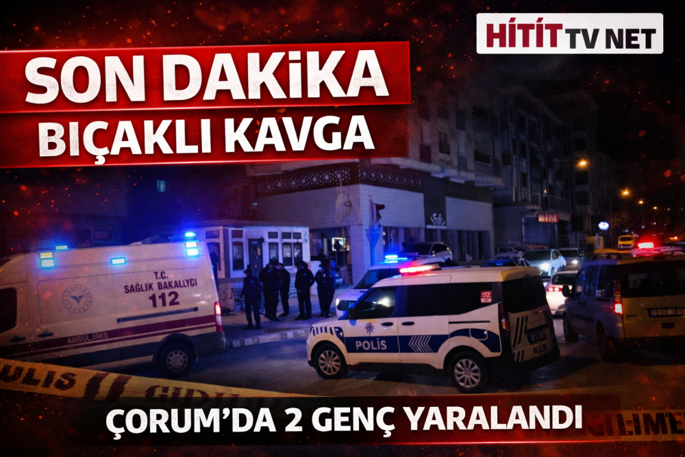 Çorum’da bıçaklı kavgada 2 genç yaralandı,1 k…