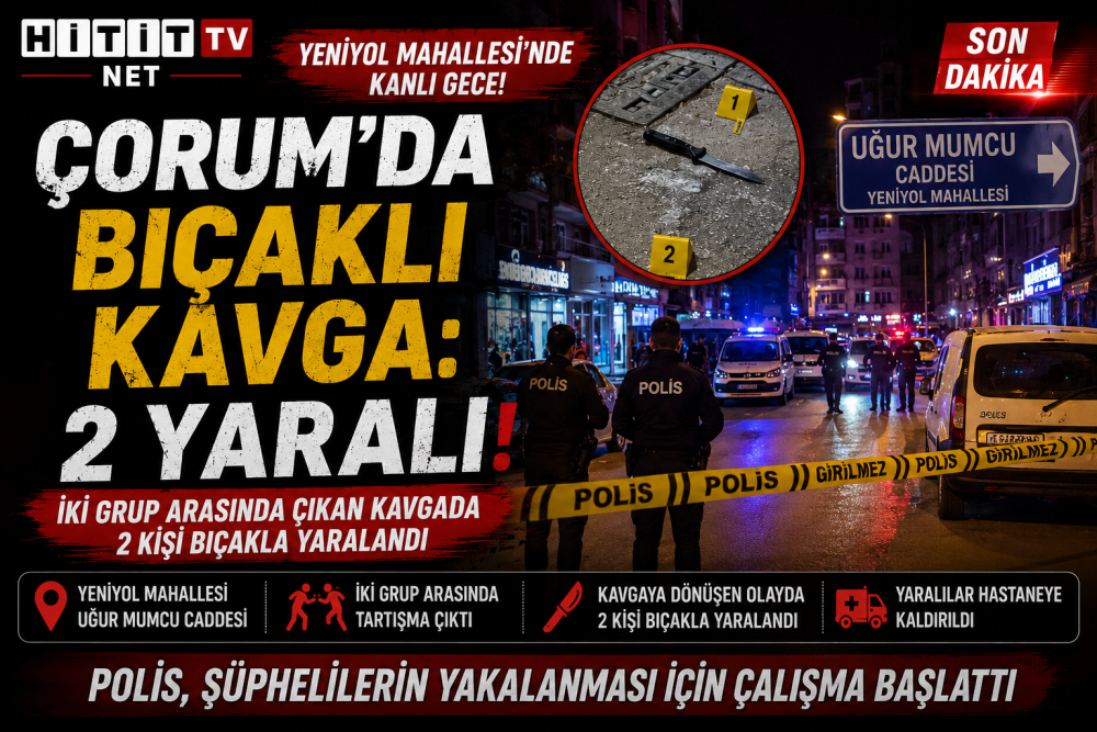 Çorum'da Bıçaklı Kavgada 2 Yaralı 