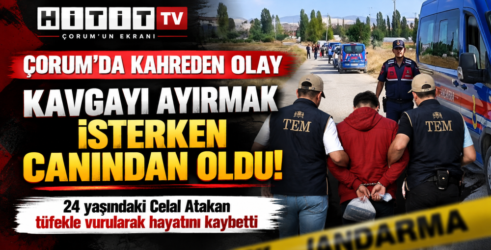 Çorum’da Kahreden Olay - Kavgayı Ayırmak İsterken Canından Oldu