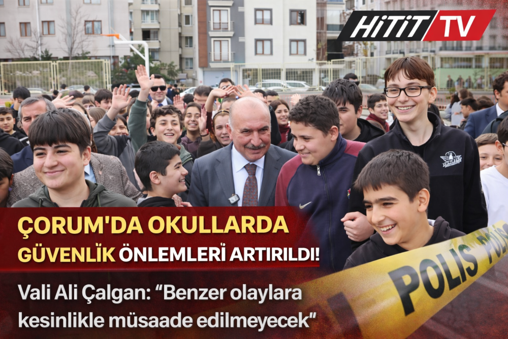 Çorum’da Okullarda Güvenlik Önlemleri Artırıl…