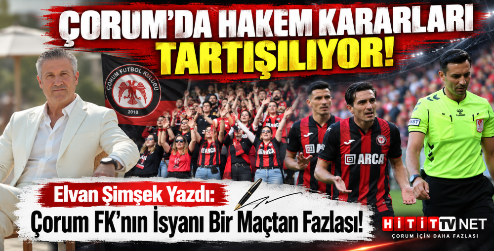 Çorum FK’nın İsyanı Bir Maçtan Fazlası!