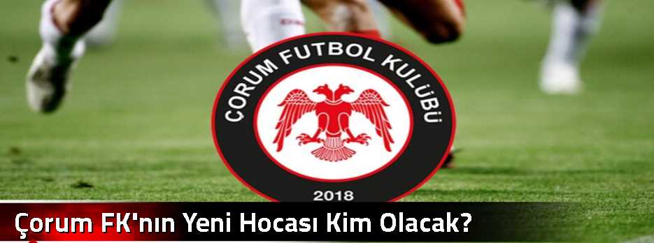 orum FK n n Yeni Hocas Kim Olacak