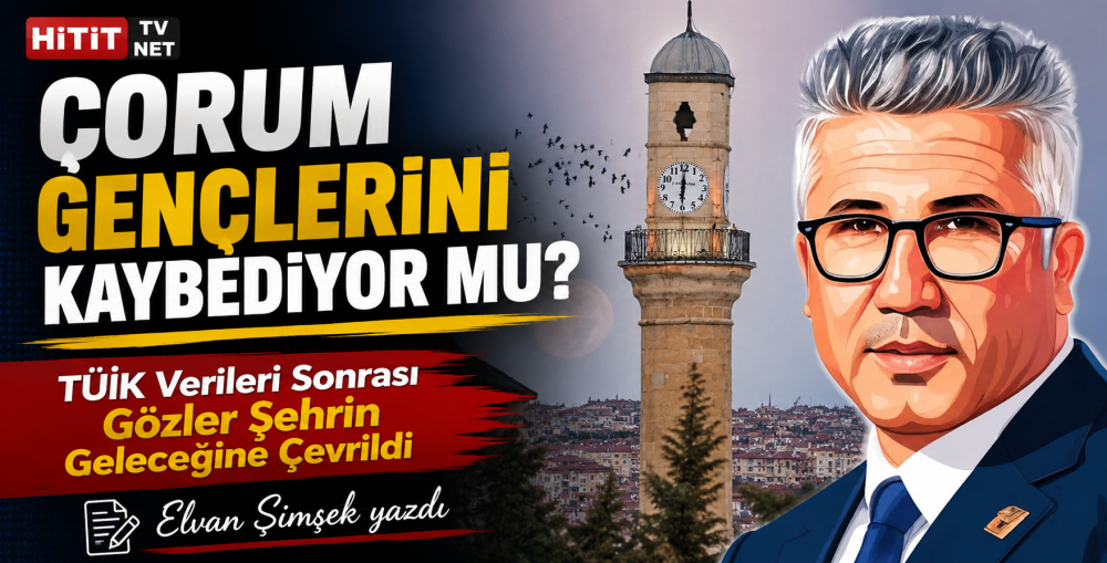 Çorum Gençlerini Kaybediyor Mu? TÜİK Verileri…