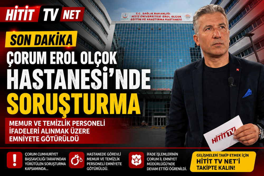 Çorum HİTÜ Erol Olçok Hastanesine Operasyon Düzenlendi!