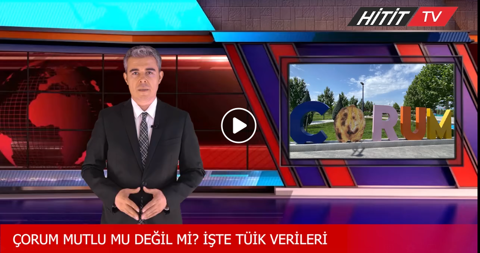 Çorum Mutlu mu? Değil mi? İşte TÜİK Verileri