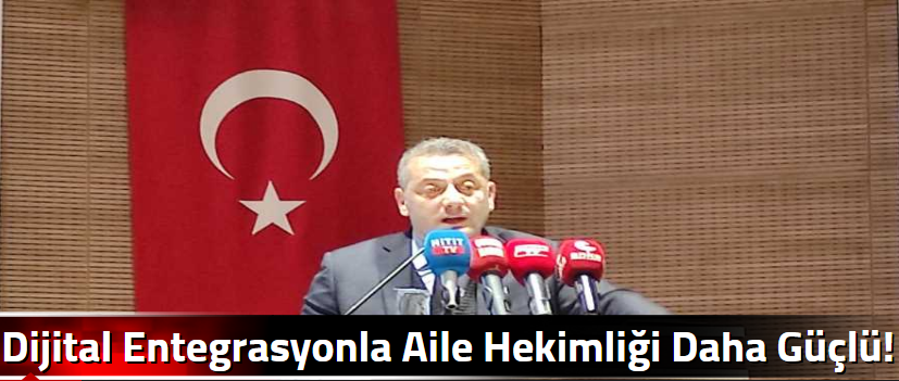 Dijital Entegrasyonla Aile Hekimliği Daha Güç…