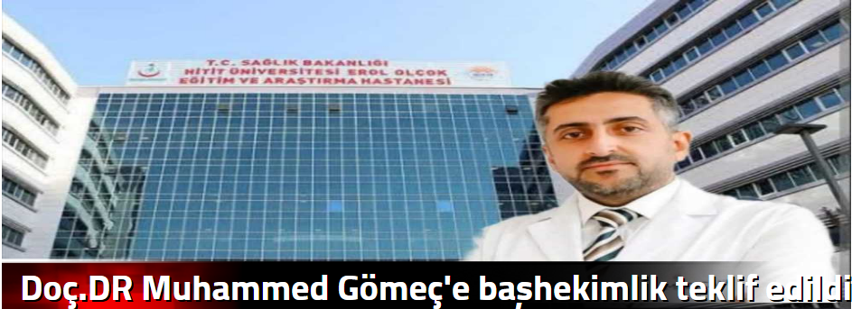Doç.DR Muhammed Gömeç'e başhekimlik teklif ed…
