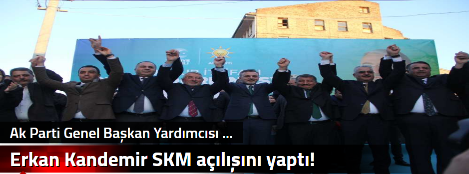 Erkan Kandemir SKM açılışını yaptı!
