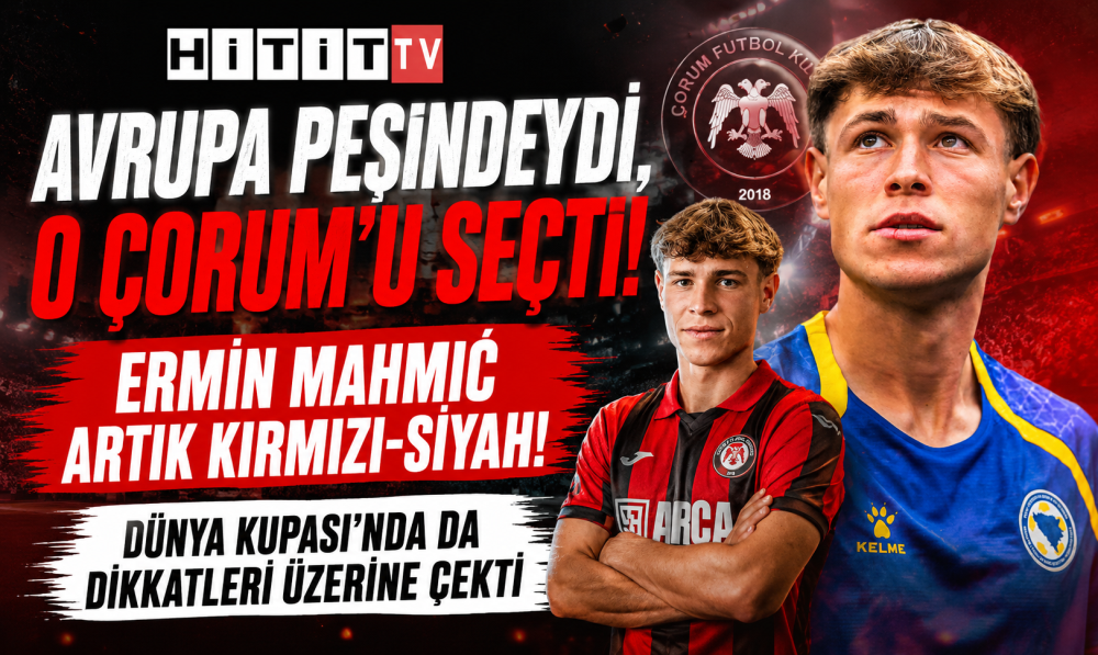 Ermin Mahmić Resmen ARCA Çorum FK’da! Avrupa Devlerini Değil Çorum’u Seçti
