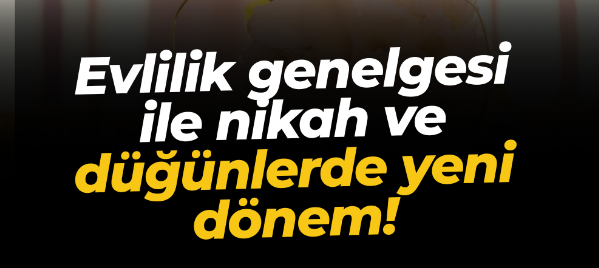 Evlilik genelgesi ile nikah ve düğünlerde yen…