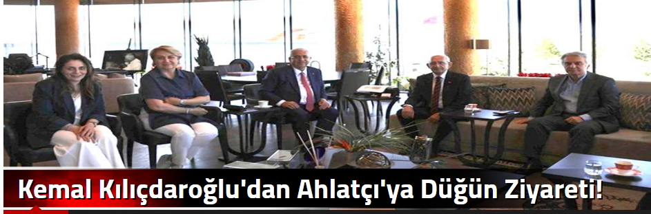 Kemal Kılıçdaroğlu'dan Ahlatçı'ya Düğün Ziyar…