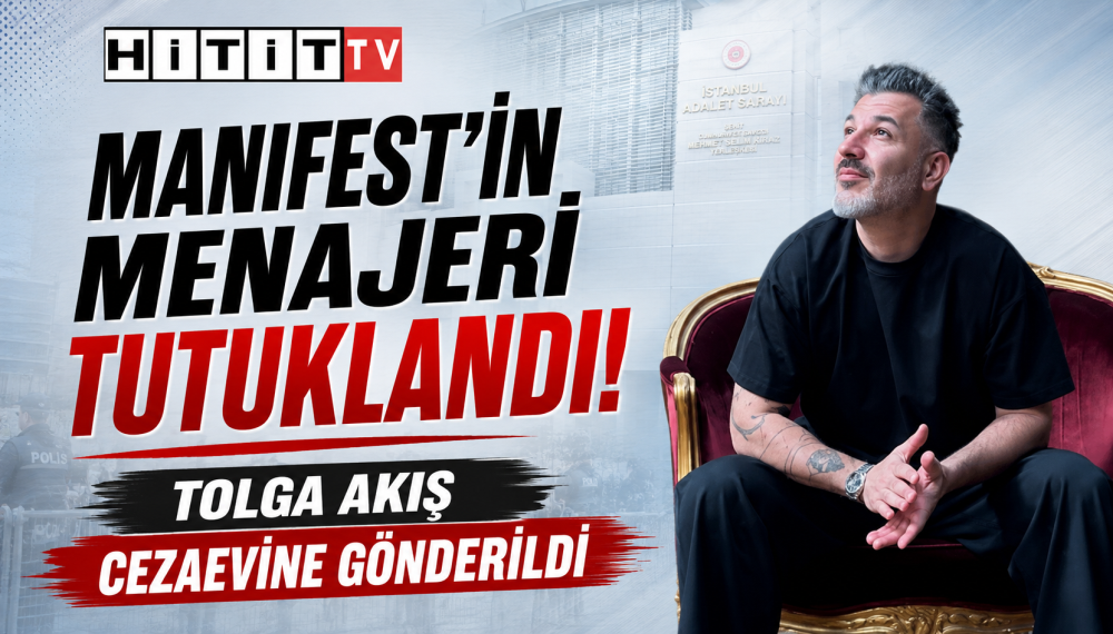 Manifest'in Kurucusu ve Menajeri Tolga Akış Tutukl…