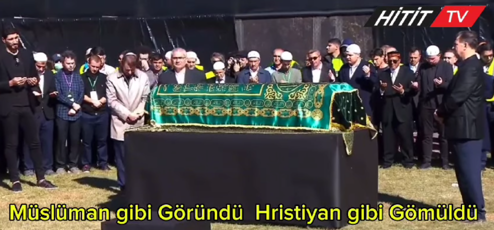 Müslüman gibi göründü Hristiyan gibi öldü