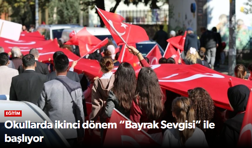 Okullarda İkinci Dönem “Bayrak Sevgisi” ile B…
