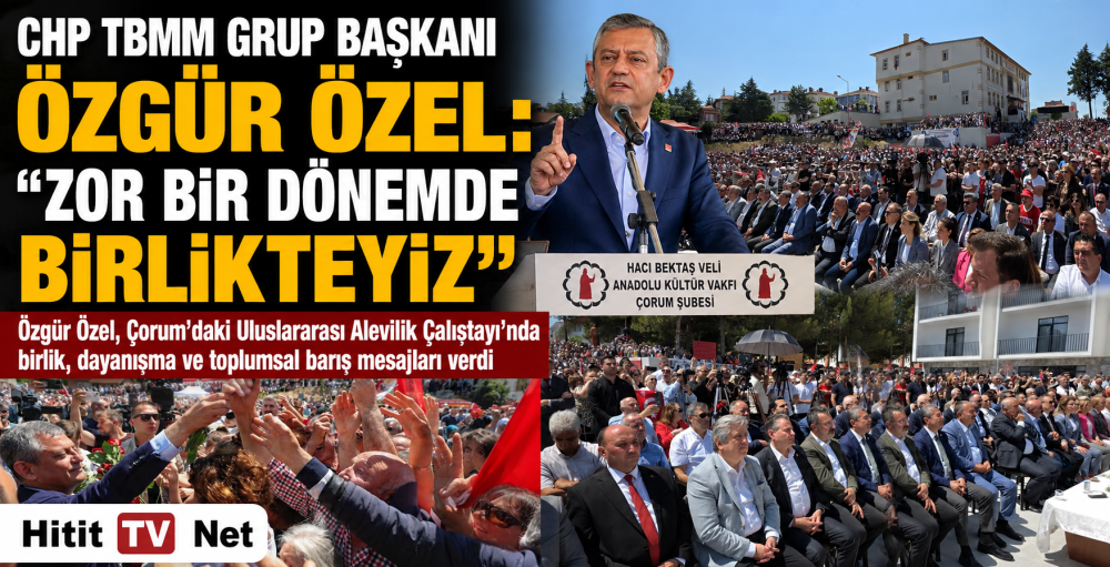 Özgür Özel Çorum'da "Zor Bir Dönemde Birlikte…