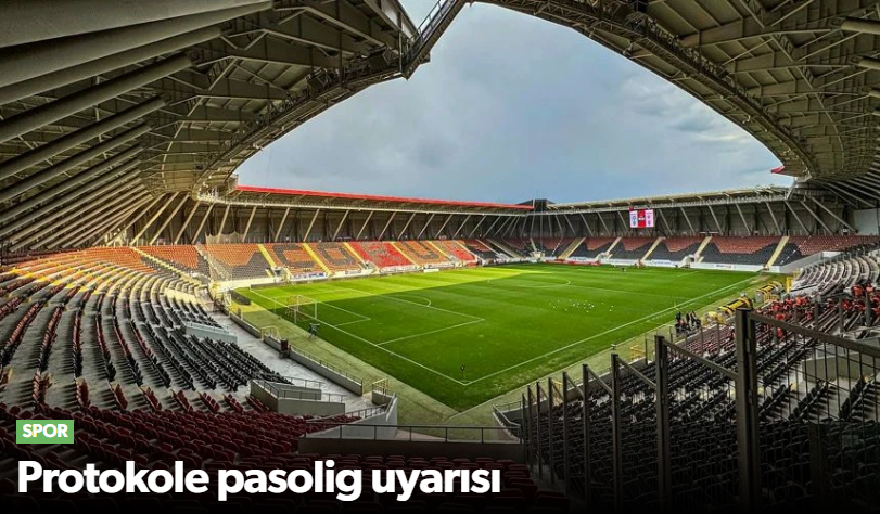 Protokole Pasolig Uyarısı Yapıldı!