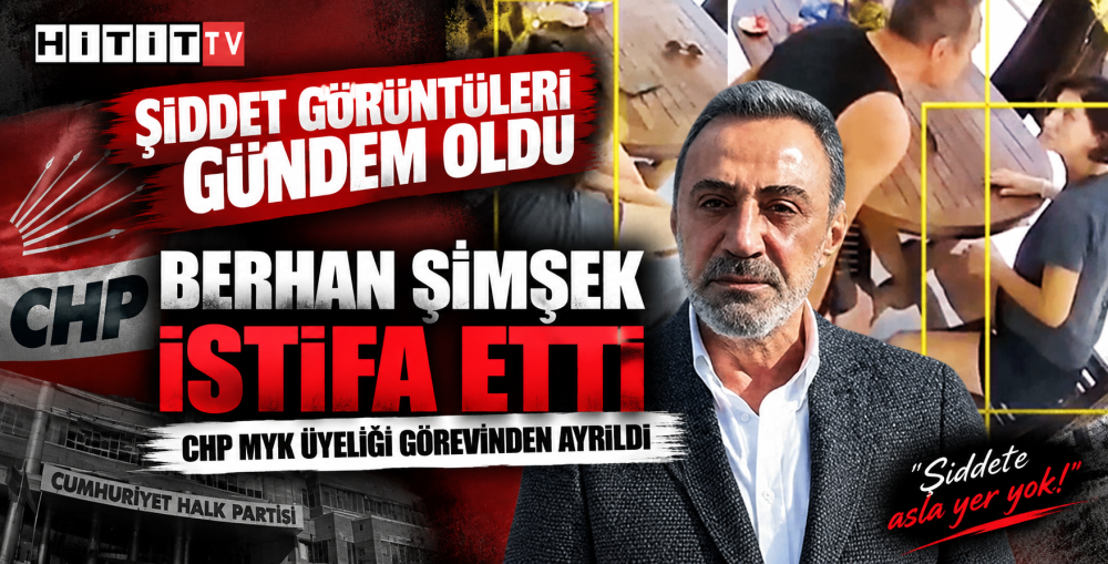 Şiddet Görüntüleri Sonrası Berhan Şimşek CHP’deki …