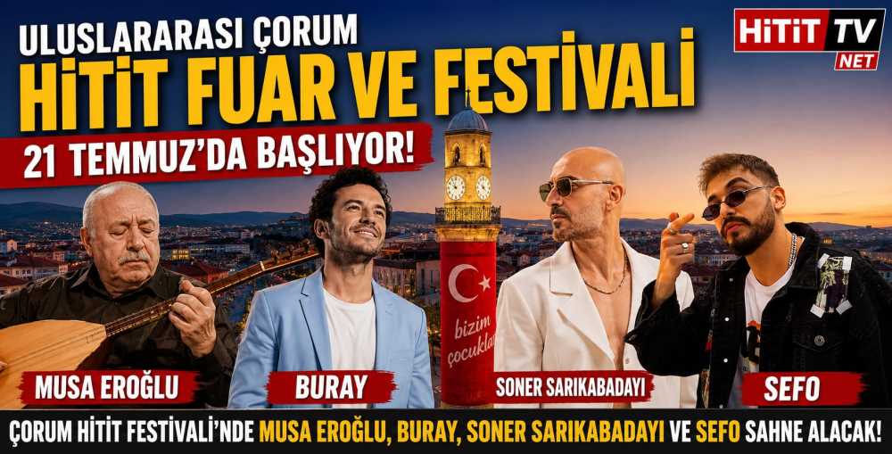 Uluslararası Çorum Hitit Fuar ve Festivali 21 Temmuz’da Başlıyor!