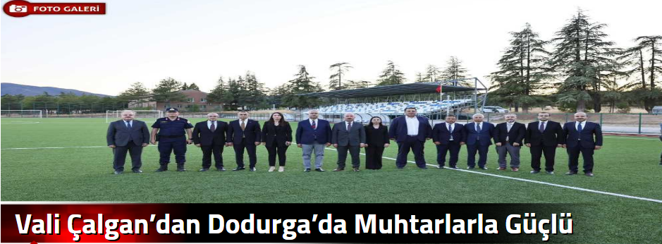 Vali Çalgan’dan Dodurga’da Muhtarlarla Güçlü …