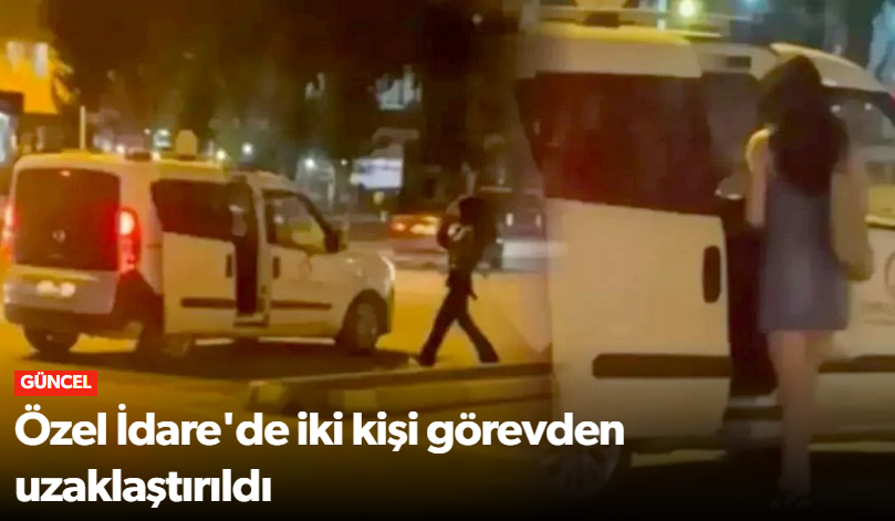 Valilik Özel İdare'de 2 Kişiyi Görevinden Uza…