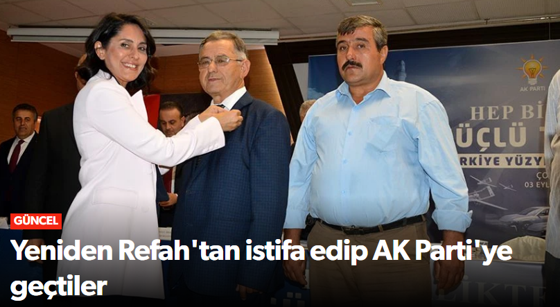 Yeniden Refah Partisinden Ak Partiye Geçtiler…